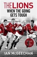 Lions: When the Going Gets Tough - Behind the scenes (McGeechan Ian)(Paperback)