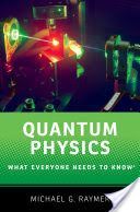 Quantum Physics - What Everyone Needs to Know (Raymer Michael (Professor of Physics University of Oregon))(Paperback)