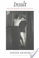 Insult and the Making of the Gay Self (Eribon Didier)(Paperback)