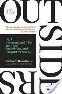 Outsiders - Eight Unconventional CEOs and Their Radically Rational Blueprint for Success (Thorndike William N.)(Pevná vazba)