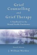 Grief Counselling and Grief Therapy - A Handbook for the Mental Health Practitioner (Worden J. William)(Paperback)