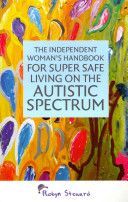 Independent Woman's Handbook for Super Safe Living on the Autistic Spectrum (Steward Robyn)(Paperback)