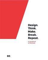 Design. Think. Make. Break. Repeat - A Handbook of Methods (Tomitsch Martin)(Paperback)