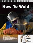 How to Weld - Techniques and Tips for Beginners and Pros (Bridigum Todd)(Paperback)