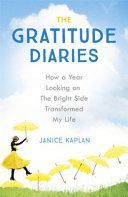 Gratitude Diaries - How a Year of Living Gratefully Changed My Life (Kaplan Janice)(Paperback)