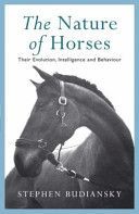 Nature of Horses - Their Evolution, Intelligence and Behaviour (Budiansky Stephen)(Paperback)