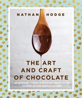 Art and Craft of Chocolate - An enthusiast's guide to selecting, preparing and enjoying artisan chocolate at home (Hodge Nathan)(Paperback)