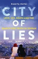 City of Lies - Love, Sex, Death and the Search for Truth in Tehran (Navai Ramita)(Paperback)