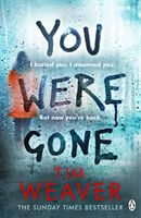 You Were Gone - The sinister and chilling new thriller from the Sunday Times bestselling author (Weaver Tim)(Paperback / softback)