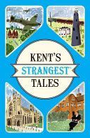 Kent's Strangest Tales - Extraordinary but True Stories from a Very Curious County (Latham Martin)(Paperback)