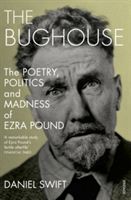 Bughouse - The poetry, politics and madness of Ezra Pound (Swift Daniel)(Paperback)