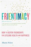 Frientimacy - How to Deepen Friendships for Lifelong Health and Happiness (Nelson Shasta)(Paperback)