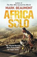 Africa Solo - My World Record Race from Cairo to Cape Town (Beaumont Mark)(Paperback)