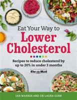 Eat Your Way to Lower Cholesterol - Recipes to Reduce Cholesterol by Up to 20% in Under 3 Months (Marber Ian)(Paperback)