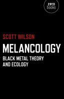 Melancology - Black Metal Theory and Ecology (Wilson Scott)(Paperback)