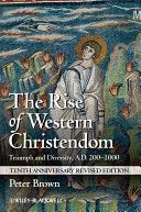 Rise of Western Christendom - Triumph and Diversity, A.D. 200-1000 (Brown Peter)(Paperback)