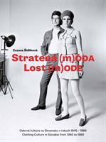 Lost Mode - Clothing Culture in Slovakia from 1945 to 1989 (Sidlikova Zuzana)(Pevná vazba)