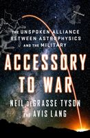 Accessory to War - The Unspoken Alliance Between Astrophysics and the Military (deGrasse Tyson Neil (American Museum of Natural History))(Pevná vazba)