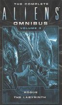 The Complete Aliens Omnibus: Volume Three (Rogue, Labyrinth): (rogue, Labyrinth) (Schofield Sandy)(Paperback)