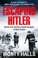 Escaping Hitler - Heroic True Stories of Great Escapes in Nazi Europe (Halls Monty)(Paperback)