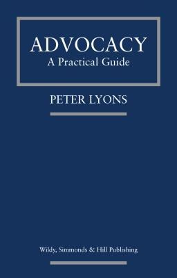 Advocacy: A Practical Guide (Lyons Peter)(Paperback / softback)
