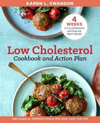 The Low Cholesterol Cookbook and Action Plan: 4 Weeks to Cut Cholesterol and Improve Heart Health (Swanson Karen L.)(Paperback)