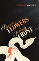 Spring Flowers, Spring Frost (Kadare Ismail)(Paperback)