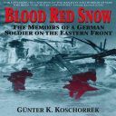 Blood Red Snow Memoirs German (Koschorrek Gunter K.)(Paperback)