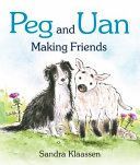Peg and Uan - Making Friends (Klaassen Sandra)(Board book)