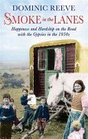 Smoke in the Lanes - Happiness and Hardship on the Road with the Gypsies in the 1950s (Reeve Dominic)(Paperback)