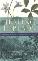 Healing Threads - Traditional Medicines of the Highlands and Islands (Beith Mary)(Paperback)