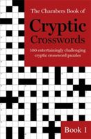 Chambers Book of Cryptic Crosswords - 100 Entertainingly Challenging Cryptic Crossword Puzzles (Chambers)(Paperback)