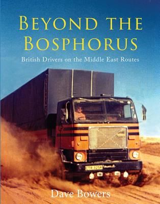 Beyond the Bosphorus - British Drivers on the Middle-East Routes (Bowers Dave)(Pevná vazba)