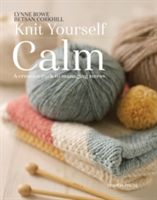 Knit Yourself Calm - A Creative Path to Managing Stress (Rowe Lynne)(Paperback)