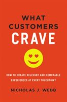 What Customers Crave: How to Create Relevant and Memorable Experiences at Every Touchpoint (Webb Nicholas)(Pevná vazba)