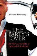 Party's Over - Oil, War and the Fate of Industrial Societies (Heinberg Richard)(Paperback)