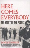 Here Comes Everybody - The Story of The Pogues (Fearnley James)(Paperback)