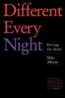 Different Every Night - Freeing the Actor (Alfreds Mike)(Paperback)