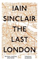 Last London - True Fictions from an Unreal City (Sinclair Iain)(Paperback)