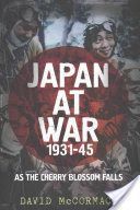 Japan at War 1931-45 - As the Cherry Blossom Falls (McCormack David)(Pevná vazba)