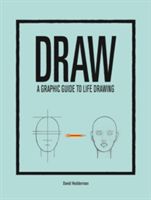 Draw - A Graphic Guide to Life Drawing (Hedderman David)(Pevná vazba)