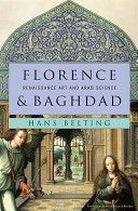 Florence and Baghdad - Renaissance Art and Arab Science (Belting Hans)(Pevná vazba)