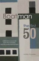 Boatman - The First 50 - Collected Crosswords from the Guardian and the Stories Behind Them (Knowles Ashley)(Paperback)