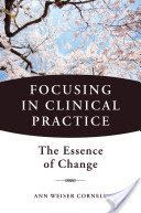 Focusing in Clinical Practice - The Essence of Change (Cornell Ann Weiser)(Pevná vazba)