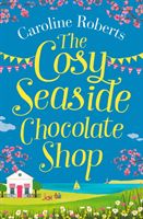 Cosy Seaside Chocolate Shop - The Perfect Heartwarming Summer Escape from the Kindle Bestselling Author (Roberts Caroline)(Paperback)