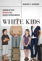 White Kids - Growing Up with Privilege in a Racially Divided America (Hagerman Margaret A.)(Pevná vazba)