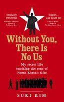 Without You, There is No Us - My Secret Life Teaching the Sons of North Korea's Elite (Kim Suki)(Paperback)