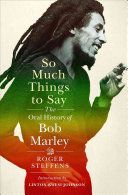 So Much Things to Say - The Oral History of Bob Marley (Steffens Roger)(Pevná vazba)