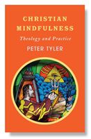 Christian Mindfulness - Theology and Practice (Tyler Peter)(Paperback / softback)