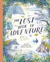 Lost Book of Adventure - from the notebooks of the Unknown Adventurer (Adventurer Unknown)(Pevná vazba)